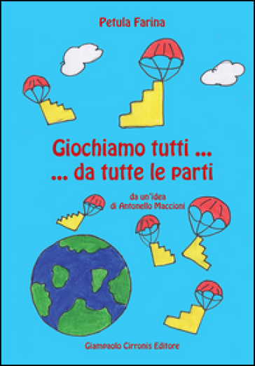 Giochiamo Tutti... Da Tutte Le Parti. Da Un'idea Di Antonello Maccioni