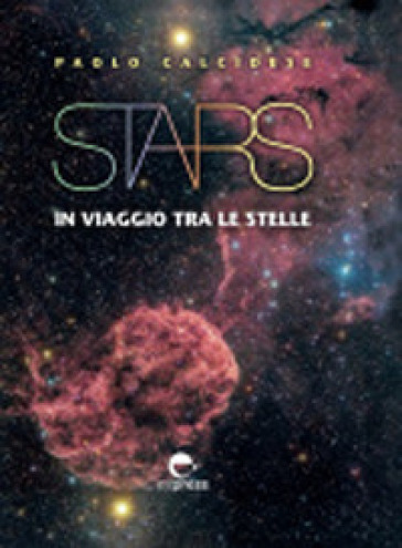 Stars. In viaggio tra le stelle. Ediz. a colori
