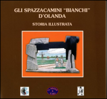 Gli spazzacamini «bianchi» d'Olanda. Ediz. illustrata