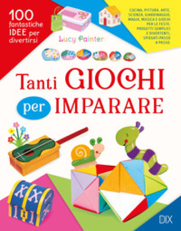 Tanti giochi per imparare. Ediz. a colori