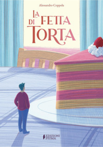 La fetta di torta. Ediz. a colori
