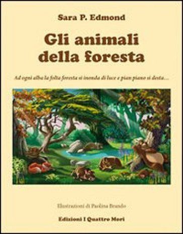 Gli animali della foresta. Ediz. illustrata