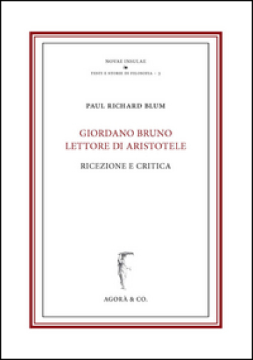Giordano Bruno lettore di Aristotele. Ricezione e critica