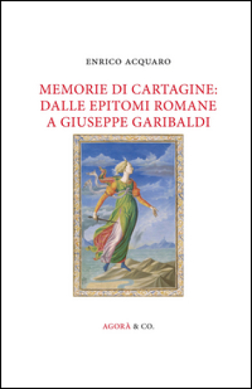 Memorie Di Cartagine: Dalle Epitomi Romane A Giuseppe Garibaldi