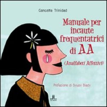 Manuale Per Incaute Frequentatrici Di Aa (Analfabeti Affettivi)-image