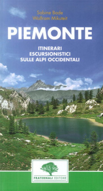 Piemonte. Guida escursionistica. 38 escursioni nel Piemonte occidentale
