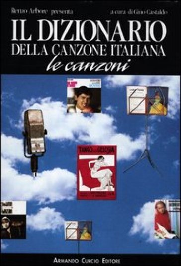 Il Dizionario Della Canzone Italiana. Le Canzoni
