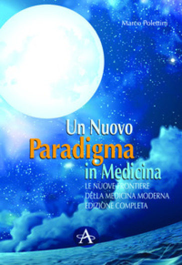 Un Nuovo Paradigma In Medicina. Le Nuove Frontiere Delle Medicina Moderna