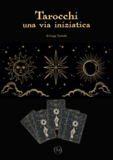 Tarocchi. Una Via Iniziatica