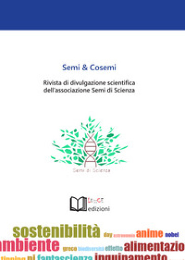 Semi &amp; cosemi. Rivista di divulgazione scientifica dell'associazione Semi di Scienza. Vol. 2