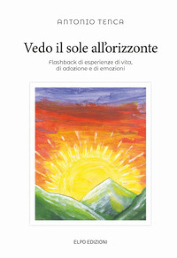 Vedo il sole all'orizzonte. Flashback di esperienze di vita, di adozione e di emozioni