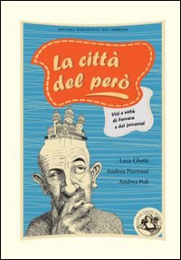La città del però. Vizi e virtù di Ferrara e dei ferraresi. Ediz. illustrata