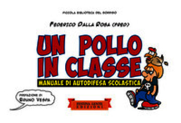 Un pollo in classe. Manuale di autodifesa scolastica. Ediz. illustrata