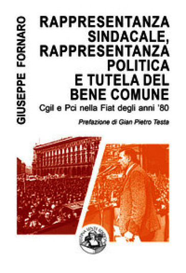Rappresentanza sindacale, rappresentanza politica e tutela del bene comune. Cgil e Pci nella Fiat degli anni '80