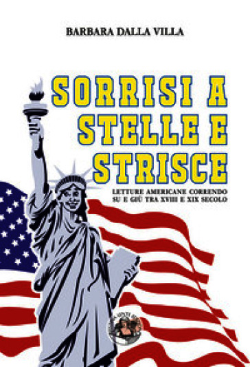 Sorrisi a stelle e strisce. Letture americane correndo su e giù tra XVIII e XIX secolo. Ediz. illustrata