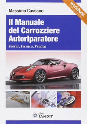 Il manuale del carrozziere autoriparatore. Teoria, tecnica, pratica