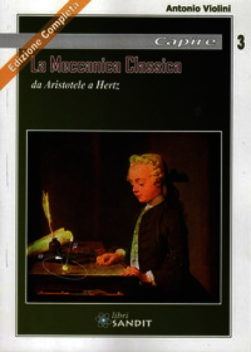 La meccanica classica da Aristotele a Hertz