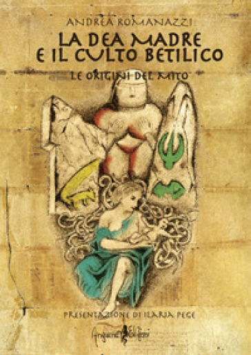 La dea madre e il culto Betilico. Le origini del mito