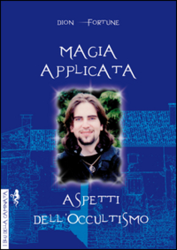 Magia applicata. Aspetti dell'occultismo