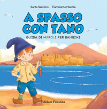 A spasso con Tano. Guida di Napoli per bambini
