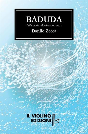 Baduda - Della morte e di altre sciocchezze