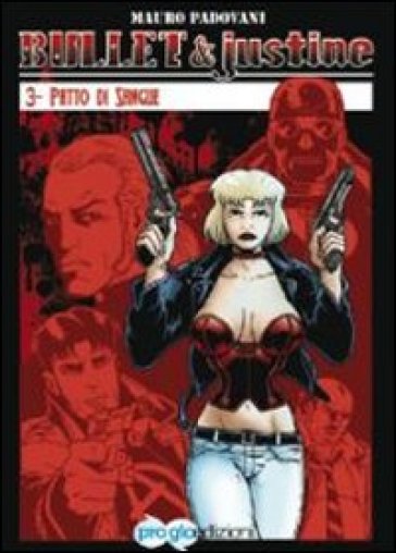 Patto di sangue. Bullet &amp; Justine. Vol. 3
