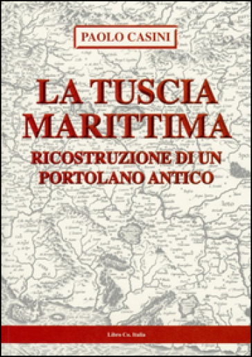 La Tuscia marittima. Ricostruzione di un portolano antico