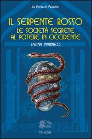 Il Serpente Rosso. Le Società Segrete Al Potere In Occidente