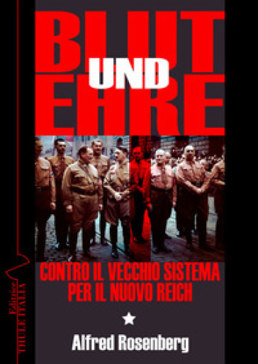 Blut Und Ehre. Contro Il Vecchio Sistema. Per Il Nuovo Reich