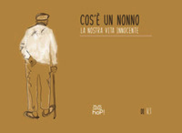 Cos'è un nonno. La nostra vita innocente