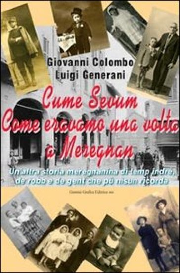 Cume Sevum. Come Eravamo Una Volta A Melegnano