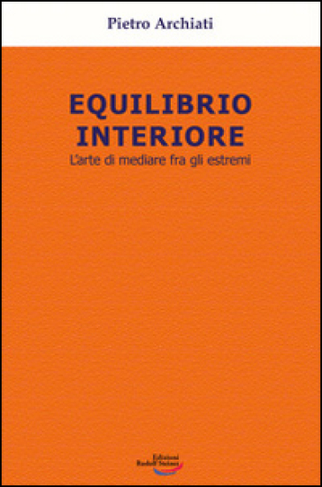 Equilibrio interiore. L'arte di mediare fra gli estremi