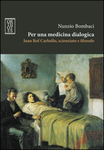 Per una medicina dialogica. Juan Rof Carballo, scienziato e filosofo