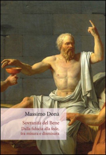 Sovranità del bene. Dalla fiducia alla fede, tra misura e dismisura