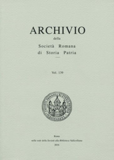 Archivio della Società romana di storia patria. Vol. 139