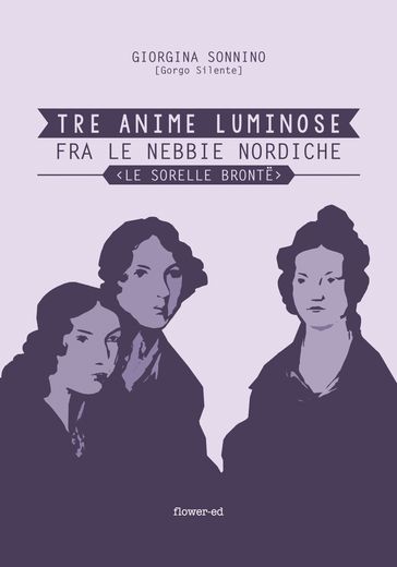 Tre Anime Luminose fra le nebbie nordiche. Le Sorelle Bronte