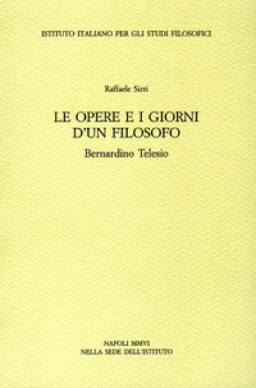 Le opere e i giorni d'un filosofo. Bernardino Telesio-0