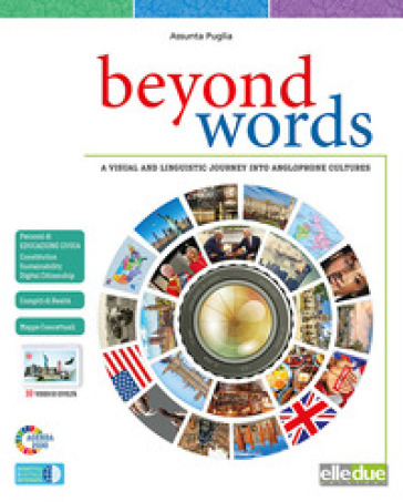 Beyond Words. A visual and linguistic journey into anglophone cultures. Per la Scuola media. Ediz. per la scuola