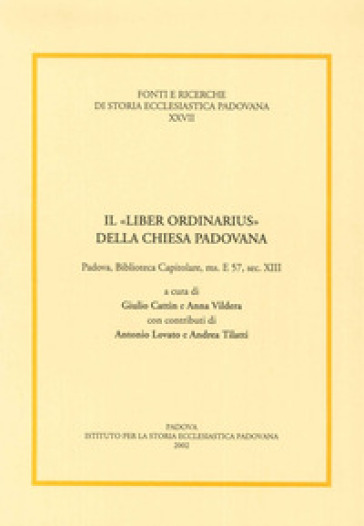 Il «liber ordinarius» della Chiesa padovana. Padova, biblioteca capitolare, ms. E 57, sec. XIII