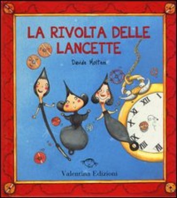 La rivolta delle lancette. Ediz. illustrata