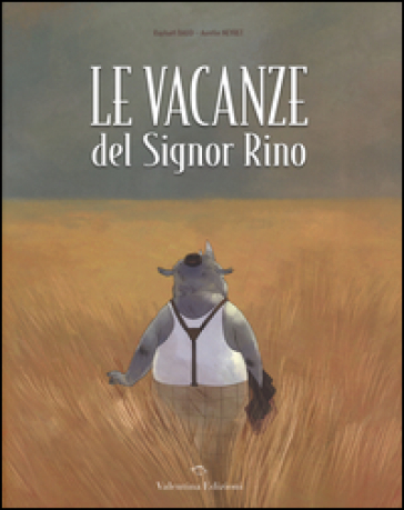 Le vacanze del signor Rino. Ediz. illustrata