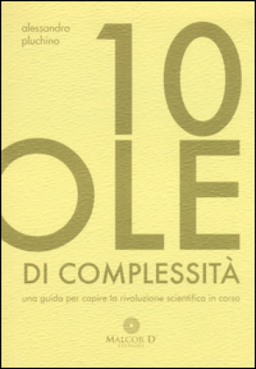 10 pillole di complessità. Una guida per capire la rivoluzione scientifica in corso