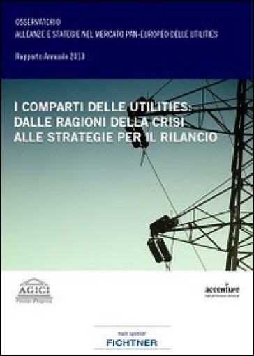 I Comparti Delle Utilities. Dalle Ragioni Della Crisi Alle Strategie Per Il Rilancio