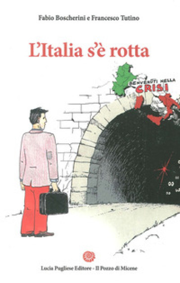 L'italia S'è Rotta. Dove Vanno Banche, Risparmiatori E Piccole Imprese