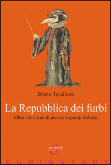 La repubblica dei furbi. Oltre venti anni di piccole grandi furbizie