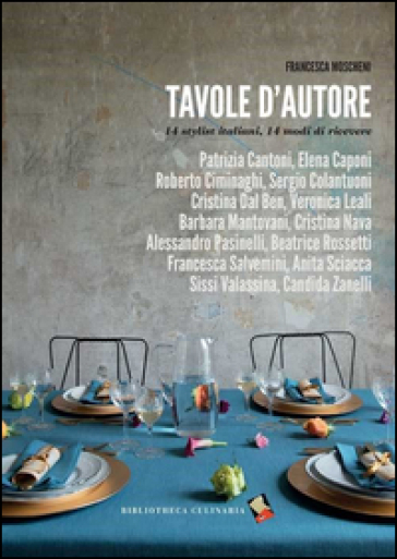 Tavole d'autore. 14 stylist, 14 modi di ricevere. Ediz. a colori