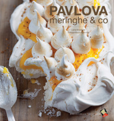 Pavlova, meringhe &amp; co. Ediz. a colori
