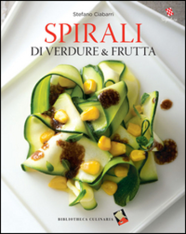 Spirali di verdure e frutta. Ediz. a colori