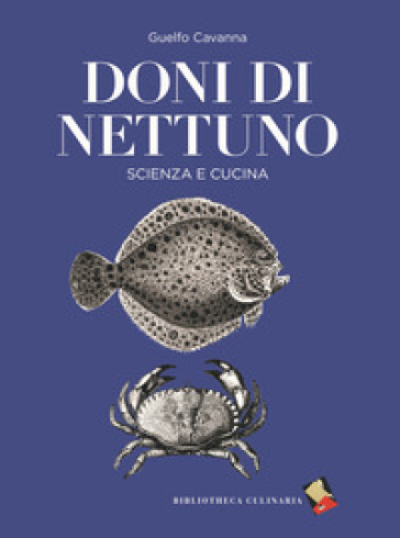 Doni di Nettuno. Scienza e cucina. Ediz. a colori