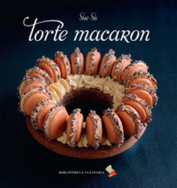 Torte macaron. Ediz. a colori